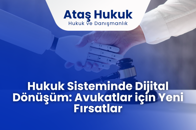 Hukuk Sisteminde Dijital Dönüşüm: Avukatlar için Yeni Fırsatlar